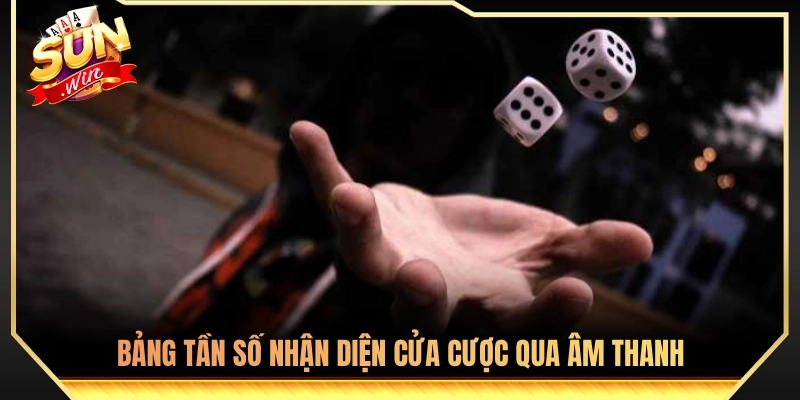 Bảng tra cứu tần số giúp phán đoán kết quả qua tiếng động 